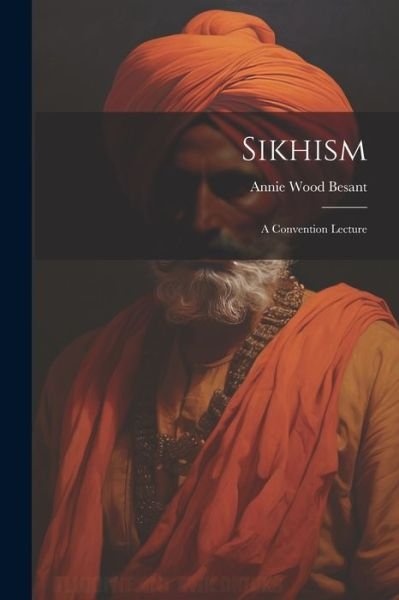 Cover for Annie Wood Besant · Sikhism: A Convention Lecture (Paperback Book) (2023)