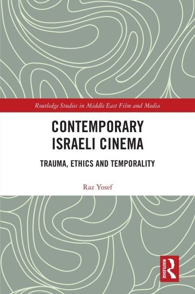 Cover for Raz Yosef · Contemporary Israeli Cinema: Trauma, Ethics and Temporality - Routledge Studies in Middle East Film and Media (Paperback Book) (2022)