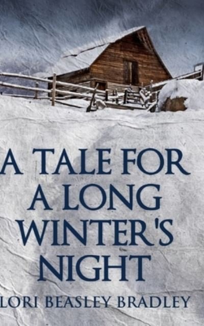 Cover for Lori Beasley Bradley · A Tale For A Long Winter's Night (Hardcover Book) (2021)