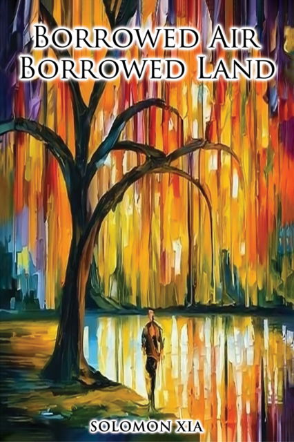 Cover for Solomon Xia · Borrowed Air Borrowed Land (Paperback Book) (2024)
