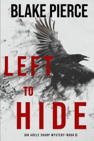 Cover for Blake Pierce · Left To Hide (An Adele Sharp Mystery-Book Three) (Paperback Book) (2021)