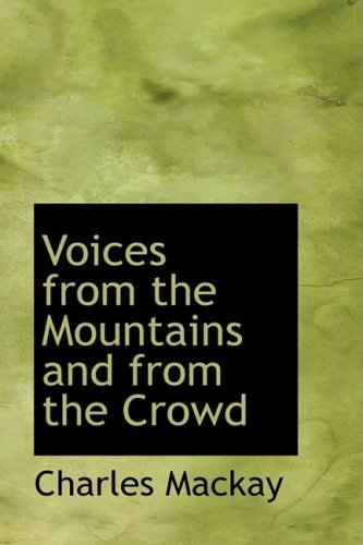 Cover for Charles Mackay · Voices from the Mountains and from the Crowd (Hardcover bog) (2009)