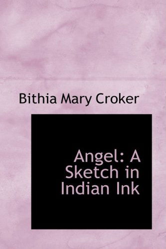 Cover for Bithia Mary Croker · Angel: a Sketch in Indian Ink (Hardcover Book) (2009)