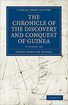 Cover for Gomes Eanes de Zurara · The Chronicle of the Discovery and Conquest of Guinea - Cambridge Library Collection - Hakluyt First Series (Büchersatz) (2010)