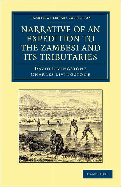 Cover for David Livingstone · Narrative of an Expedition to the Zambesi and its Tributaries: And of the Discovery of the Lakes Shirwa and Nyassa: 1858–64 - Cambridge Library Collection - African Studies (Pocketbok) (2011)