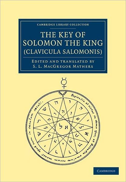 Cover for S L Macgregor Mathers · The Key of Solomon the King (Clavicula Salomonis) - Cambridge Library Collection - Spiritualism and Esoteric Knowledge (Paperback Bog) (2012)