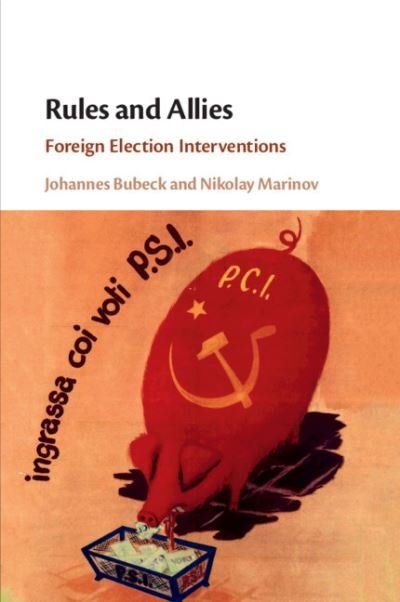 Cover for Bubeck, Johannes (Universitat Mannheim, Germany) · Rules and Allies: Foreign Election Interventions (Paperback Book) (2021)