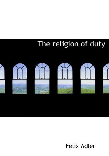 Cover for Felix Adler · The Religion of Duty (Hardcover Book) (2009)