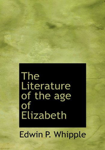 Cover for Edwin P. Whipple · The Literature of the Age of Elizabeth (Hardcover Book) (2010)