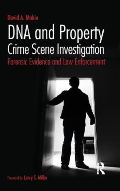Cover for Makin, David (Washington State University, USA) · DNA and Property Crime Scene Investigation: Forensic Evidence and Law Enforcement (Hardcover Book) (2016)