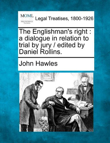 Cover for John Hawles · The Englishman's Right: a Dialogue in Relation to Trial by Jury /  Edited by Daniel Rollins. (Paperback Bog) (2010)