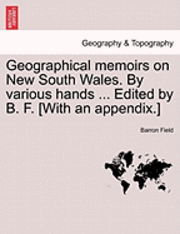 Cover for Barron Field · Geographical Memoirs on New South Wales. by Various Hands ... Edited by B. F. [with an Appendix.] (Paperback Book) (2011)