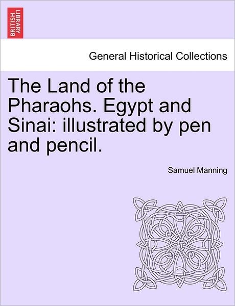 Cover for Samuel Manning · The Land of the Pharaohs. Egypt and Sinai: Illustrated by Pen and Pencil. (Paperback Bog) (2011)
