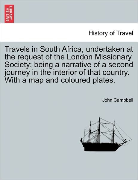 Cover for John Campbell · Travels in South Africa, Undertaken at the Request of the London Missionary Society; Being a Narrative of a Second Journey in the Interior of That Cou (Paperback Bog) (2011)