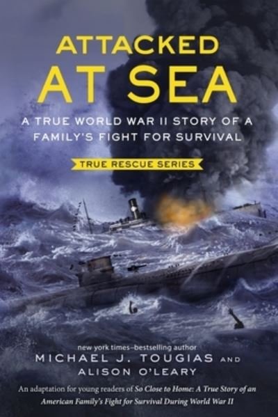 Michael J. Tougias · Attacked at Sea: A True World War II Story of a Family's Fight for Survival - True Rescue Series (Paperback Bog) (2022)