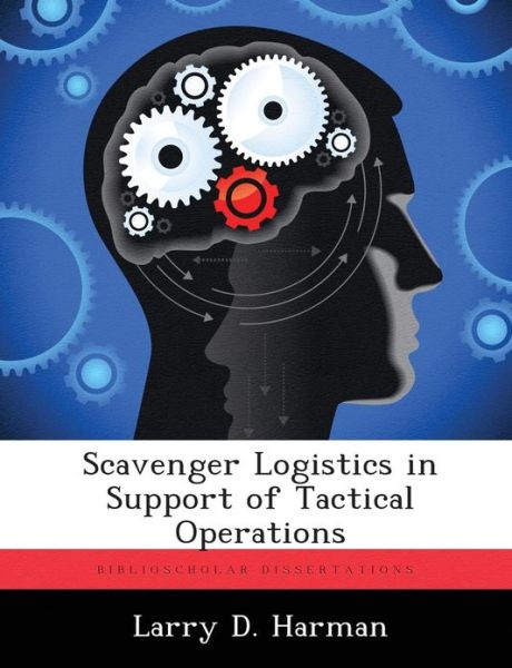 Cover for Larry D. Harman · Scavenger Logistics in Support of Tactical Operations (Paperback Book) (2012)