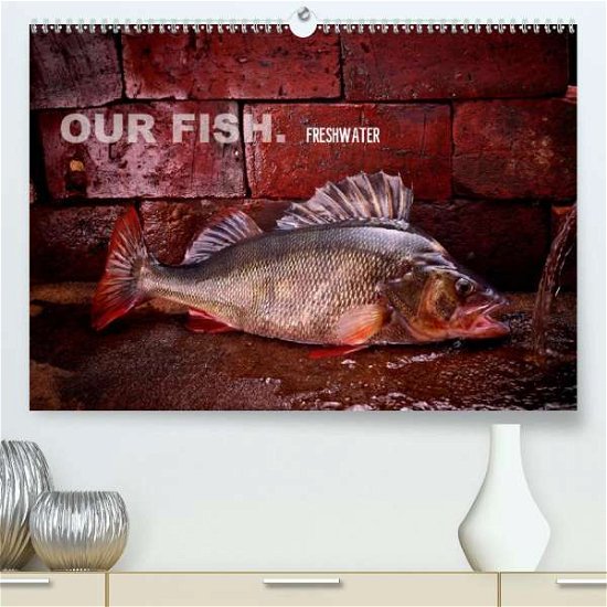 OUR FISH. FRESHWATER. (Prem - Morgenstern - Books -  - 9781325614219 - 