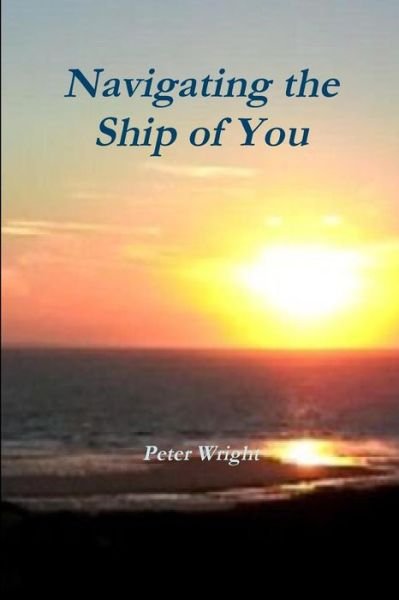Cover for Peter Wright · Navigating the Ship of You (Pocketbok) (2014)
