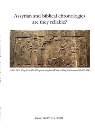 Cover for Gerard Gertoux · Assyrian and biblical chronologies are they reliable? (Pocketbok) (2021)