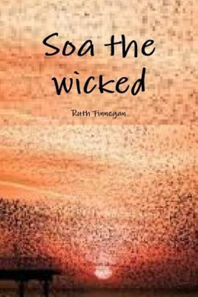 Cover for Ruth Finnegan · Soa the Wicked (Pocketbok) (2016)