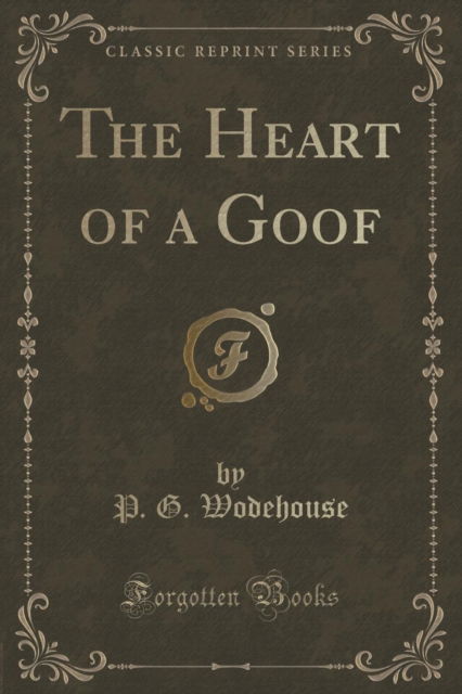 Cover for P.G. Wodehouse · The Heart of a Goof (Classic Reprint) (Paperback Book) (2018)