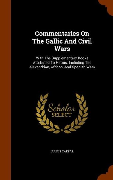 Cover for Julius Caesar · Commentaries on the Gallic and Civil Wars (Hardcover bog) (2015)