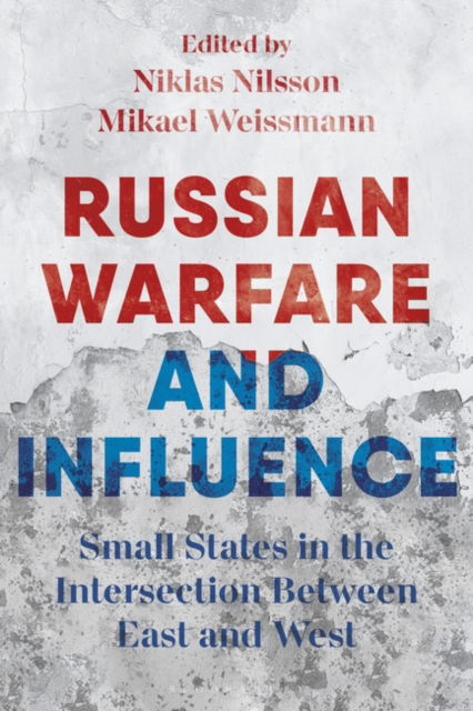 Russian Warfare and Influence: States in the Intersection Between East and West -  - Książki - Bloomsbury Publishing PLC - 9781350335219 - 11 lipca 2024