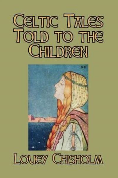 Cover for Louey Chisholm · Celtic Tales Told to the Children (Paperback Book) (2024)