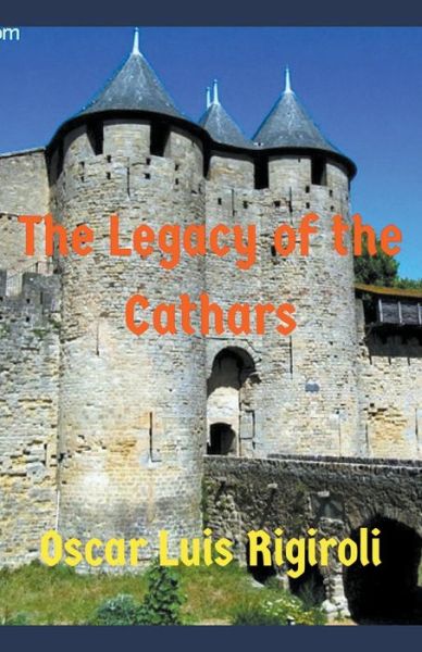 Cover for Oscar Luis Rigiroli · The Legacy of the Cathars (Paperback Book) (2017)