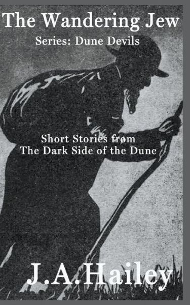 Cover for J a Hailey · The Wandering Jew, Short stories from The Dark Side of the Dune (Paperback Book) (2020)