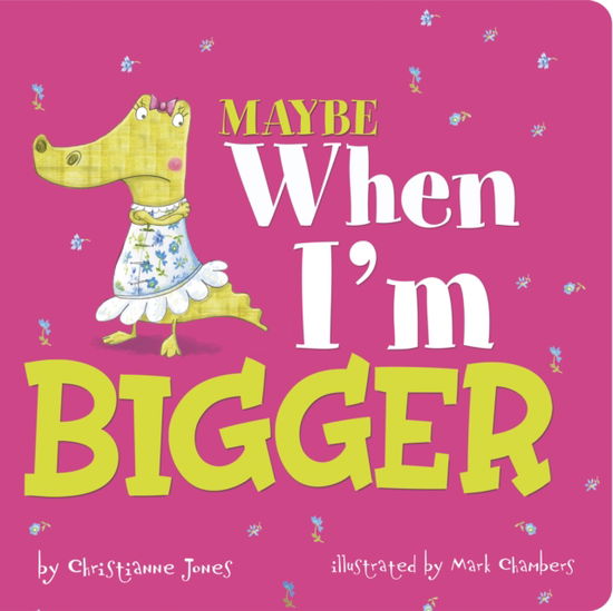 Cover for Jones, Christianne (Acquisitions Editor) · Maybe When I'm Bigger (Kartonbuch) (2023)