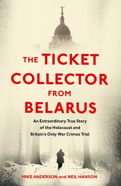 Cover for Mike Anderson · The Ticket Collector from Belarus: An Extraordinary True Story of Britain's Only War Crimes Trial (Paperback Book) [Export / Airside edition] (2022)