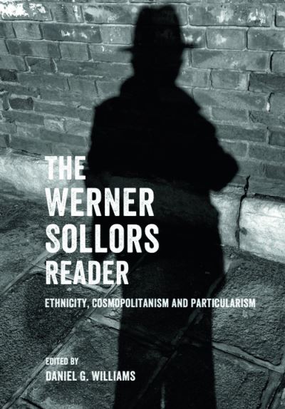 Cover for Werner Sollors · The Werner Sollors Reader: Ethnicity, Cosmopolitanism and Particularism (Gebundenes Buch) (2025)