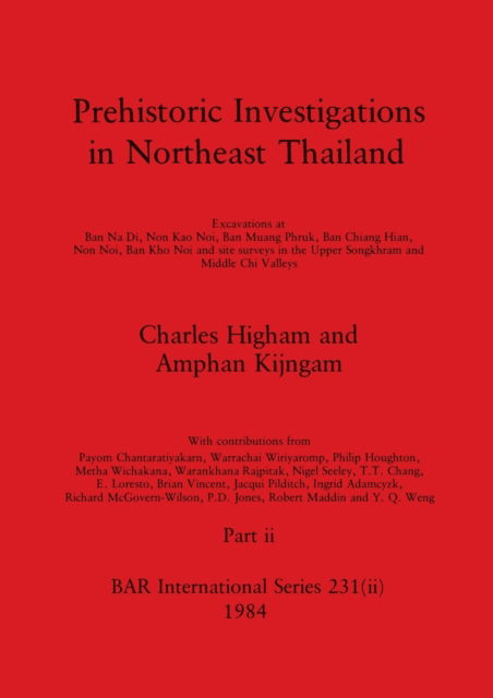 Cover for Charles Higham · Prehistoric Investigations in Northeast Thailand, Part ii : Excavations at Ban Na Di, Non Kao Noi, Ban Muang Phruk, ... : 231 (Paperback Book) (1984)