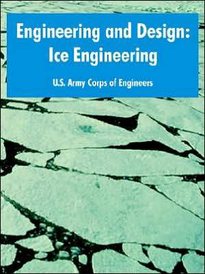 Cover for U S Army Corps of Engineers · Engineering and Design: Ice Engineering (Taschenbuch) (2005)