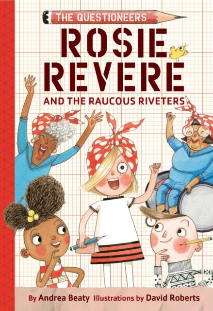 Cover for Andrea Beaty · Rosie Revere and the Raucous Riveters: The Questioneers Book #1 - The Questioneers (Paperback Bog) (2024)