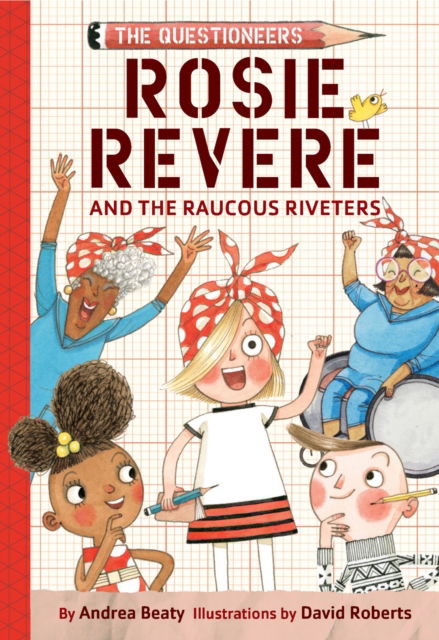 Rosie Revere and the Raucous Riveters: The Questioneers Book #1 - The Questioneers - Andrea Beaty - Books - Abrams - 9781419777219 - October 10, 2024