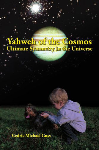 Cover for Cedric Guss · Yahweh of the Cosmos: Ultimate Symmetry in the Universe (Paperback Book) (2005)