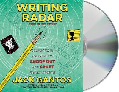 Cover for Jack Gantos · Writing Radar Using Your Journal to Snoop Out and Craft Great Stories (CD) (2017)