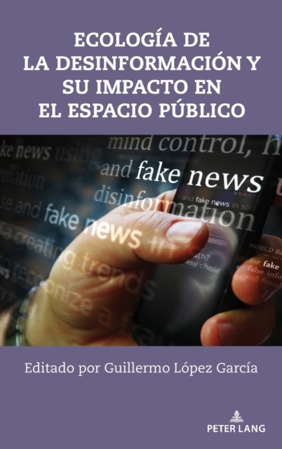 Cover for Mary E Stuckey · Ecologia de la desinformacion y su impacto en el espacio publico (Hardcover Book) (2023)