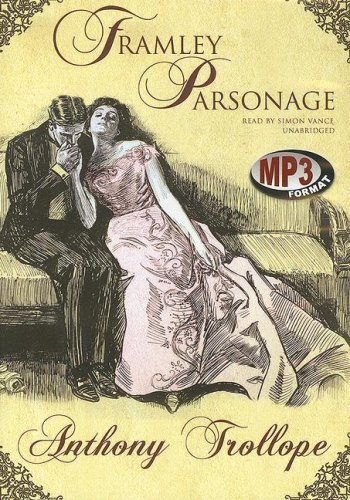 Cover for Anthony Trollope · Framley Parsonage (Chronicles of Barsetshire, Book 4) (Audiobook (CD)) [Unabridged edition] (2007)