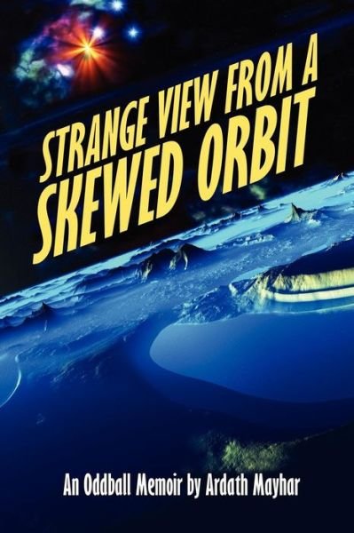 Cover for Ardath Mayhar · Strange View from a Skewed Orbit: an Oddball Memoir (Pocketbok) (2009)