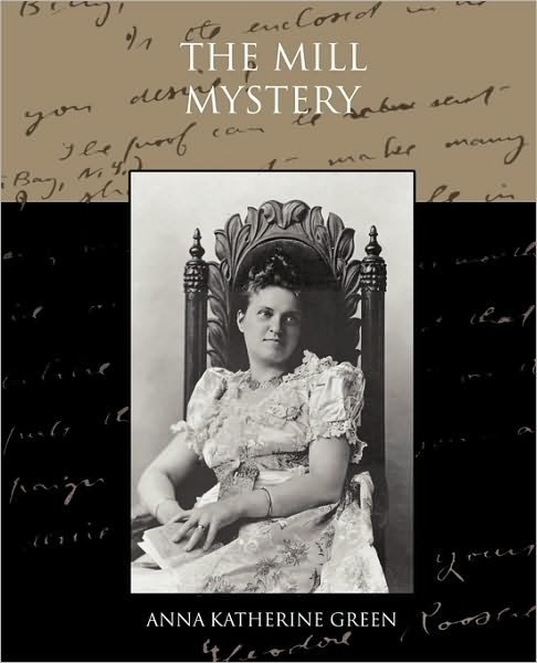 Anna Katharine Green · The Mill Mystery (Paperback Book) (2010)