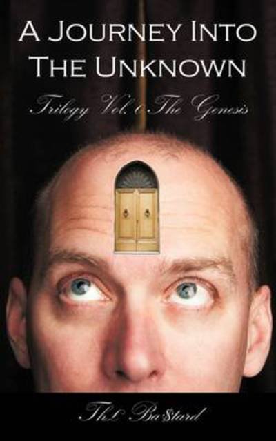 Cover for Ba$tard Th Ba$tard · A Journey into the Unknown: Trilogy Vol. 0 the Genesis (Paperback Bog) (2009)