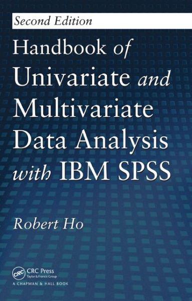 Cover for Ho, Robert (Assumption University of Thailand, Bangkok) · Handbook of Univariate and Multivariate Data Analysis with IBM SPSS (Hardcover Book) (2013)