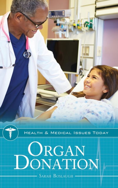 Cover for Sarah Boslaugh · Organ Donation - Health and Medical Issues Today (Hardcover Book) (2022)