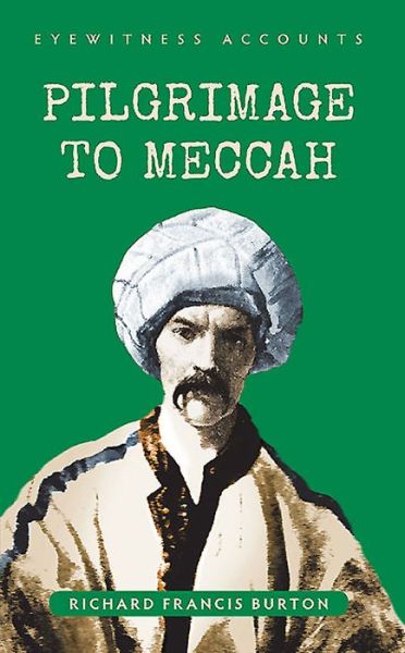 Cover for Richard Francis Burton · Eyewitness Accounts Pilgrimage to Meccah - Eyewitness Accounts (Paperback Book) (2015)