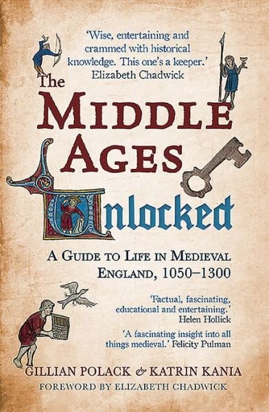 Cover for Polack, Gillian (Professor of Medieval Studies) · The Middle Ages Unlocked: A Guide to Life in Medieval England, 1050-1300 (Paperback Book) (2016)