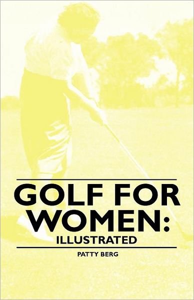 Cover for Patty Berg · Golf for Women: Illustrated (Paperback Book) (2010)