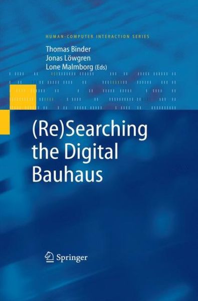 Cover for Thomas Binder · (Re)Searching the Digital Bauhaus - Human-Computer Interaction Series (Paperback Book) [2009 edition] (2014)